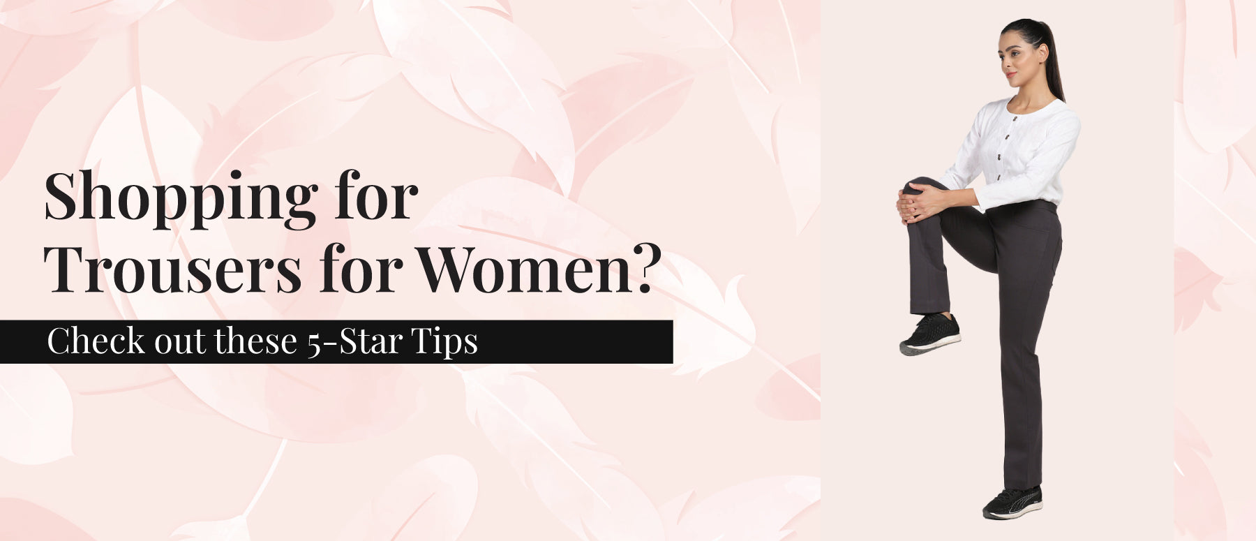 Shopping for Trousers for Women? Check out these 5-Star Tips