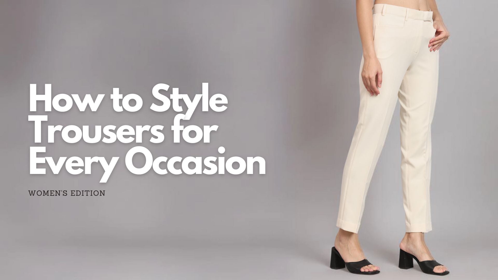 How to Style Trousers