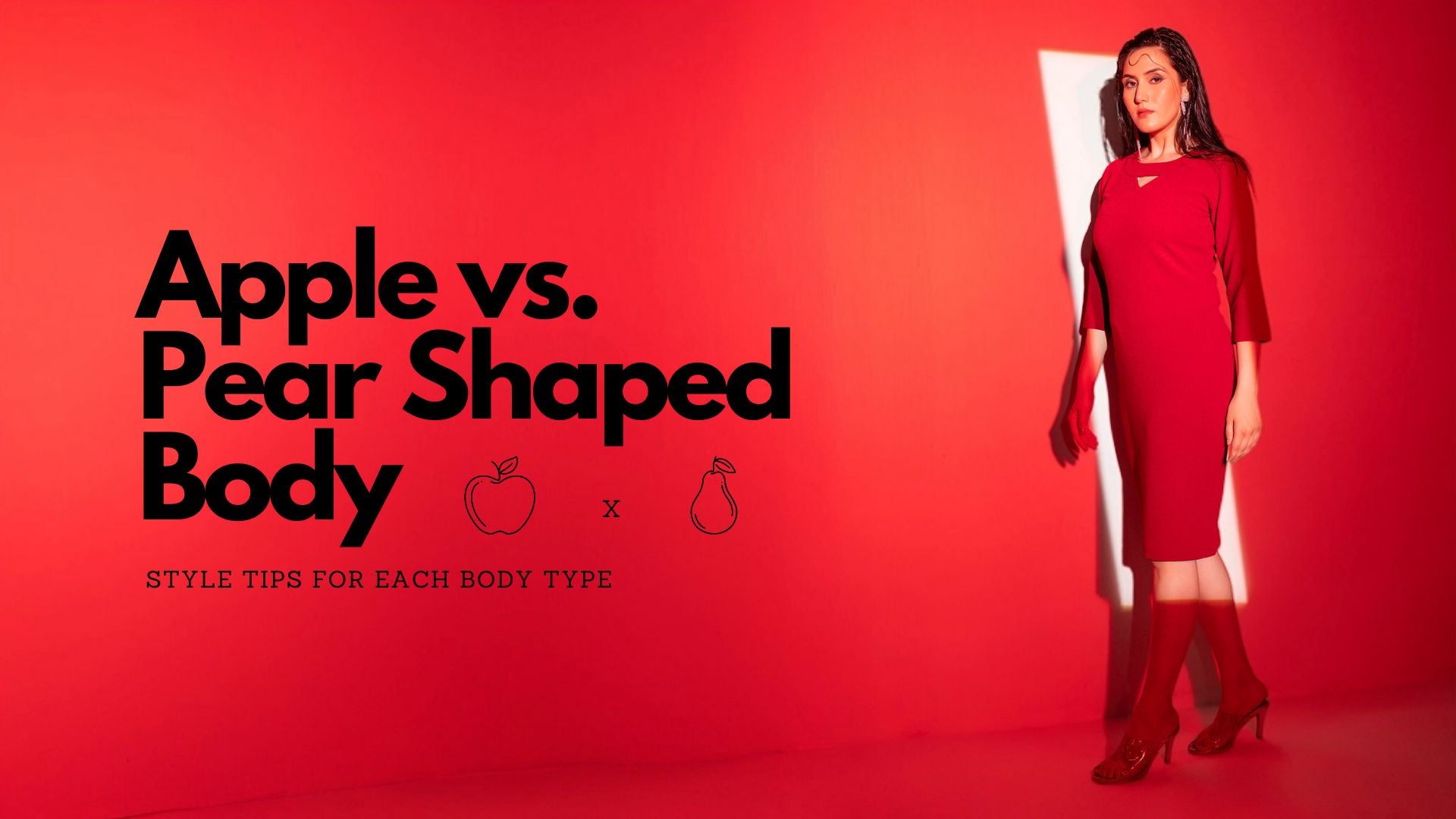 Apple Shaped Body vs Pear Shaped Body: Style Tips Apple Shaped Body vs Pear Shaped Body: Style Tips