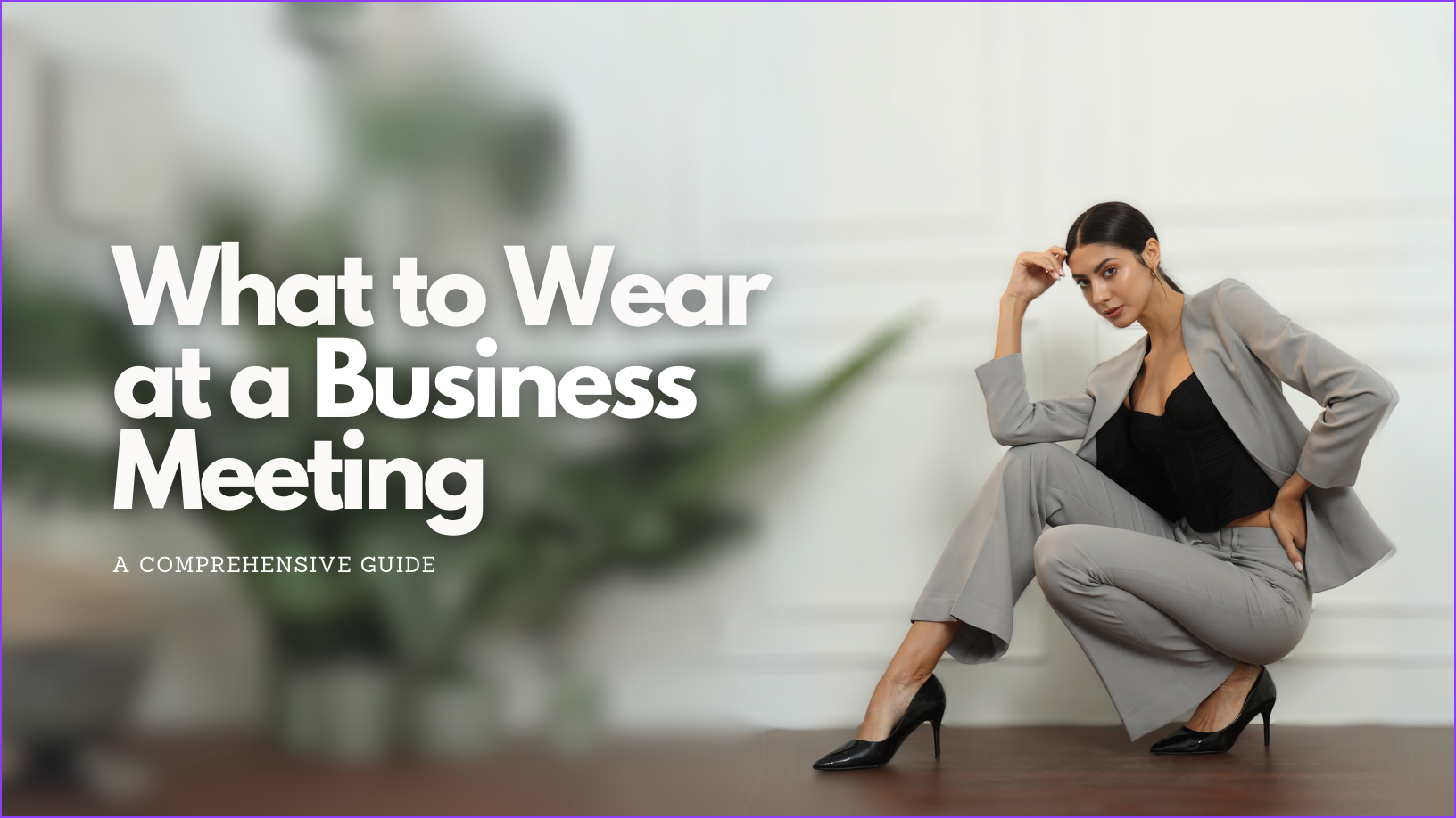 What To Wear To A Business Meeting: Expert Style Guide