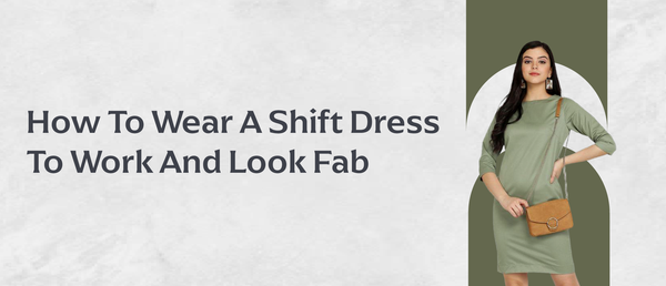 how to wear a shift dress
