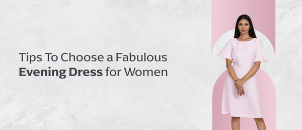 Tips To Choose a Fabulous Evening Dress for Women